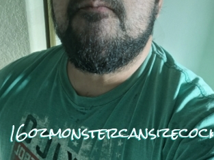 16ozmonstercansizecock