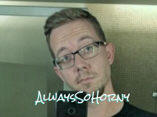 AlwaysSoHorny