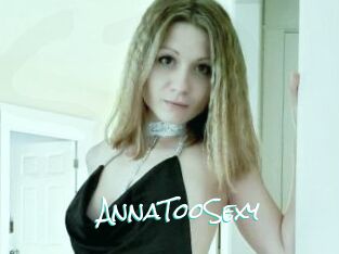 AnnaTooSexy