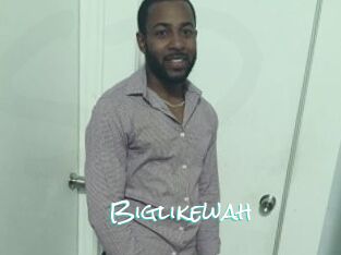 Biglikewah