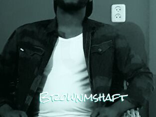 Brownmshaft