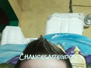 Chancesaregood
