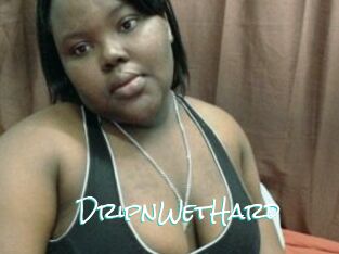 DripnWetHard
