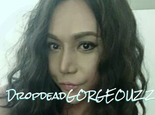 DropdeadGORGEOUZZ