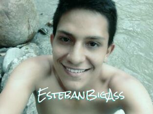 EstebanBigAss