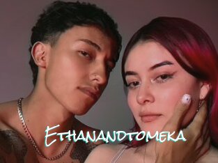 Ethanandtomeka