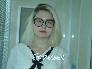 Foreseen