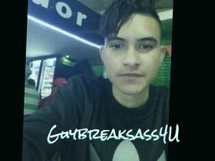 Guybreaksass4U