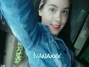 Ivanaxxx
