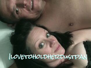 Ilovetoholdherdustpan
