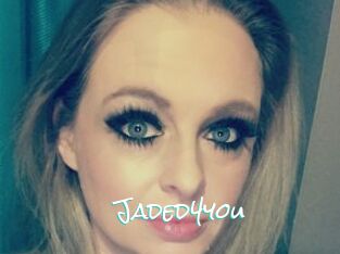 Jaded4you