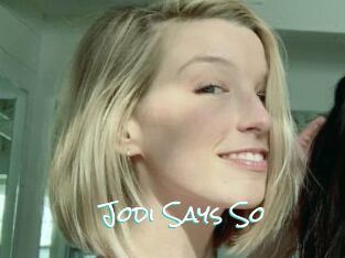 Jodi_Says_So