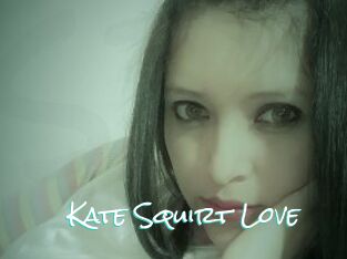 Kate_Squirt_Love