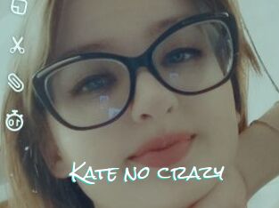 Kate_no_crazy