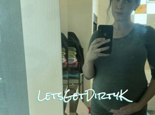 LetsGetDirtyK