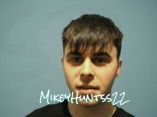 MikeyHuntss22