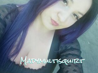 Madymultisquirt