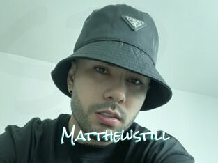 Matthewstill
