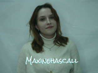 Maxinehascall