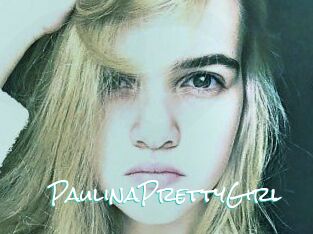 PaulinaPrettyGirl