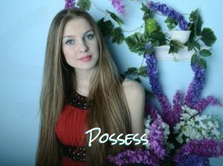 Possess