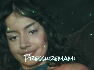 Pressuremami