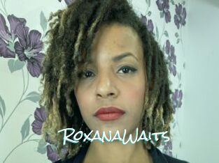 RoxanaWaits