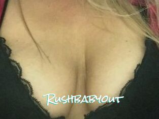 Rushbabyout
