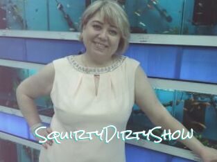 SquirtyDirtyShow