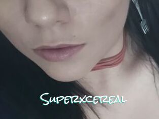 Superxcereal