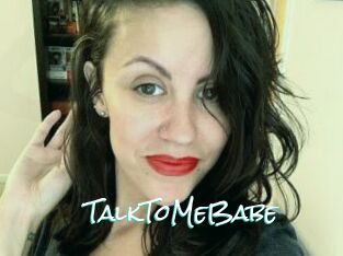 TalkToMeBabe