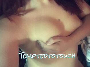 Temptedtotouch