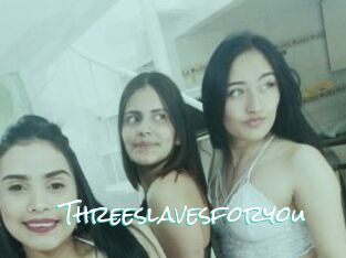 Threeslavesforyou