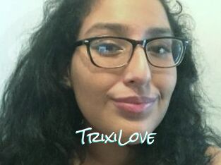 TrixiLove