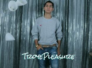TroyePleasure