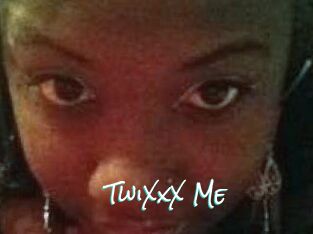 TwiXxX_Me