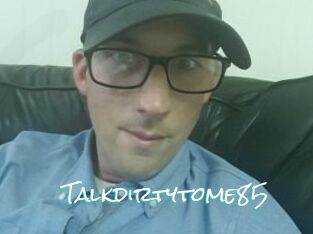 Talkdirtytome85