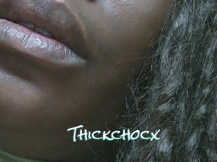 Thickchocx