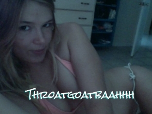 Throatgoatbaahhh