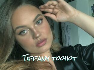 Tiffany_toohot