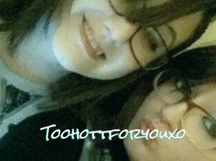 Toohottforyouxo