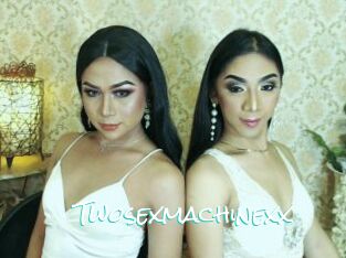 Twosexmachinexx