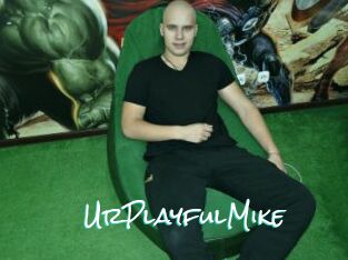 UrPlayfulMike