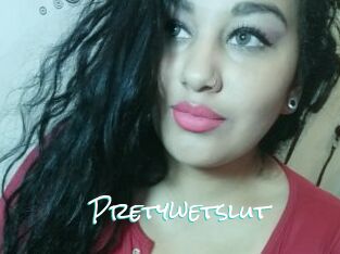 Pretywetslut