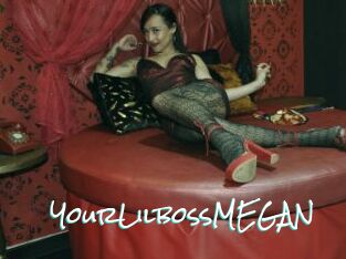 YourLilbossMEGAN